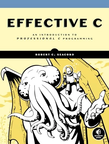 Effective C : an introduction to professional C programming; Robert C. Seacord; 2020