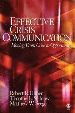 Effective crisis communication : moving from crisis to opportunity; Robert R. Ulmer, Timothy L. Sellnow, Matthew W. Seeger; 2007