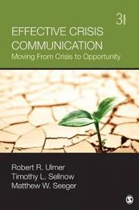 Effective crisis communication : moving from crisis to opportunity; Robert R. Ulmer; 2015