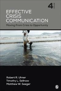Effective crisis communication : moving from crisis to opportunity; Robert R. Ulmer; 2017