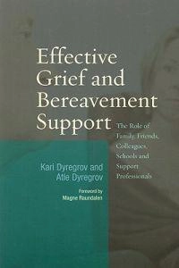Effective Grief and Bereavement Support [Elektronisk resurs]; Atle Dyregrov, Kari Dyregrov; 2008