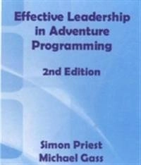 Effective leadership in adventure programming; Simon Priest; 2005