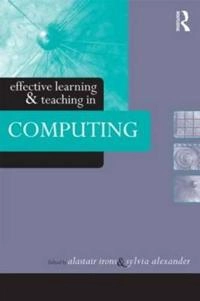 Effective Learning and Teaching in Computing; Sylvia Alexander, Alastair Irons; 2004