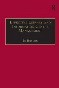 Effective library and information centre management; Jo Bryson; 1999