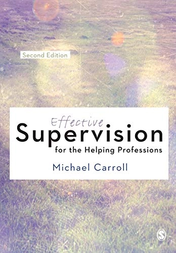 Effective supervision for the helping professions; Michael (Psychologist) Carroll; 2014