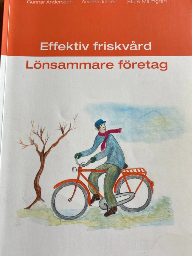 Effektiv friskvård, lönsammare företag; Gunnar Andersson, Anders Johrén, Sture Malmgren; 2004