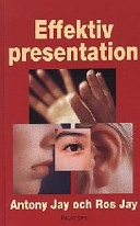 Effektiv presentation; Antony Jay; 1999