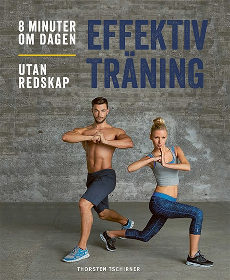 Effektiv träning : 8 minuter om dagen : utan redskap; Thorstein Tschirner; 2020