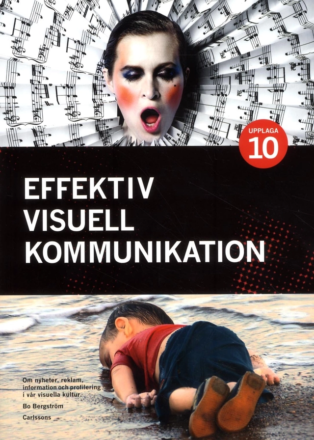 Effektiv visuell kommunikation : om nyheter, reklam, information ...; Bo Bergström; 2016