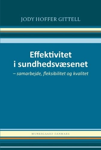 Effektivitet i sundhedsvæsenet; Jody Hoffer Gittell; 2012