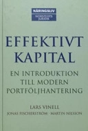 Effektivt kapital : En introduktion till modern till modern portföljhantering; Lars Vinell; 2005