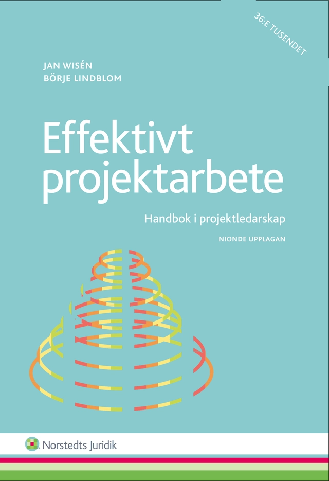 Effektivt projektarbete  : handbok i projektledarskap; Jan Wisén, Börje Lindblom; 2015