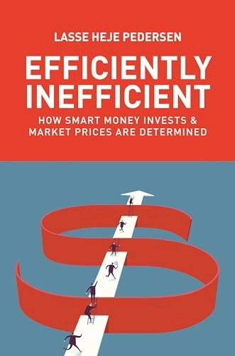 Efficiently Inefficient; Lasse Heje Pedersen; 2019
