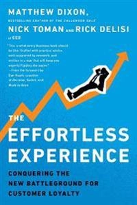 Effortless Experience; Matthew Dixon, Nicholas Toman, Rick Delisi; 2013