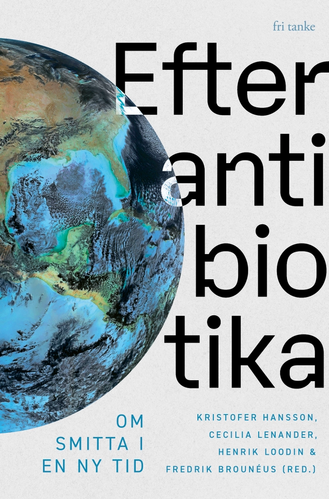 Efter antibiotika: Om smitta i en ny tid; Vetenskap & Allmänhet; 2021