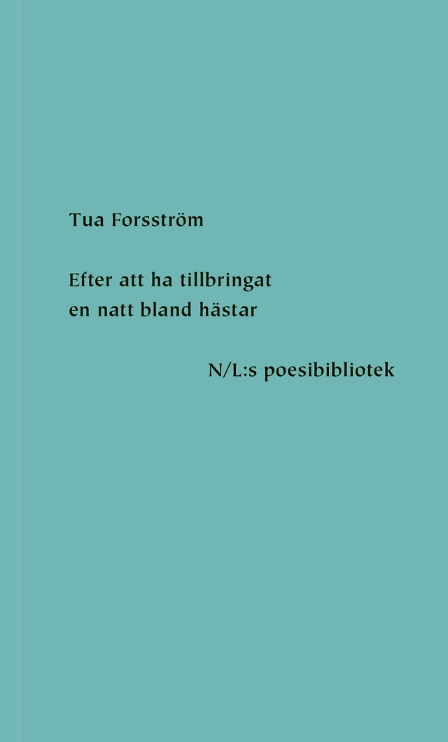 Efter att ha tillbringat en natt bland hästar; Tua Forsström; 2026