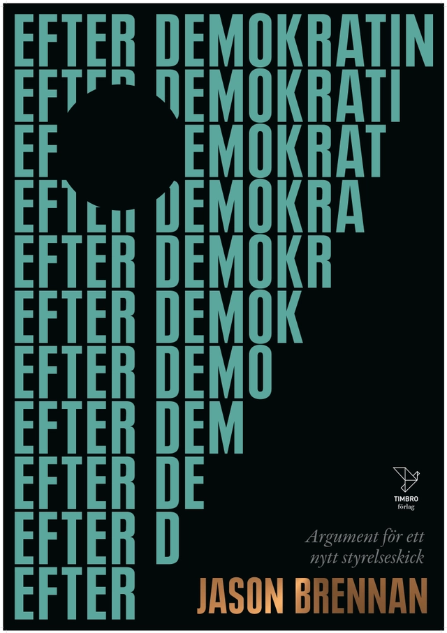 Efter demokratin : argument för ett nytt styrelseskick; Jason Brennan; 2017