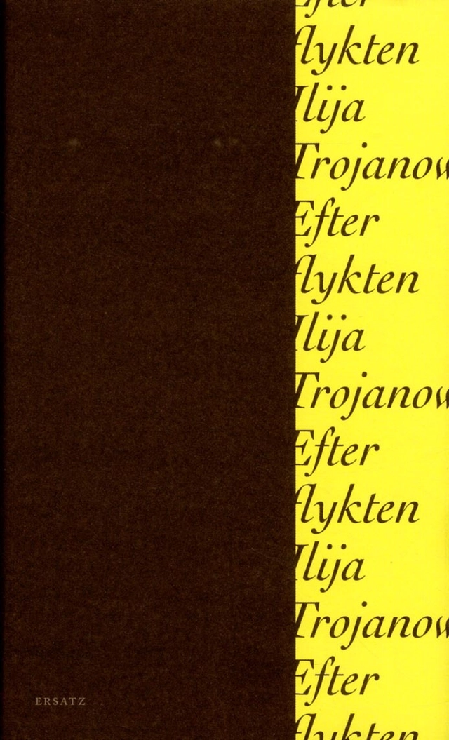 Efter flykten; Ilija Trojanow; 2018