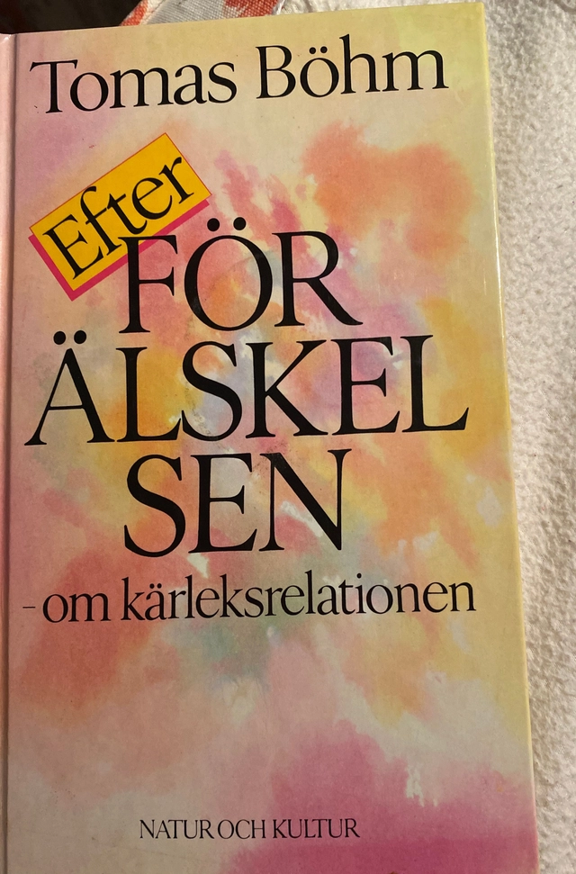 Efter förälskelsen : om kärleksrelationen; Tomas Böhm; 1984
