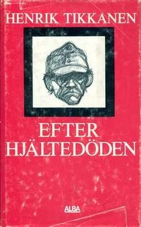 Efter hjältedöden; Henrik Tikkanen; 1979