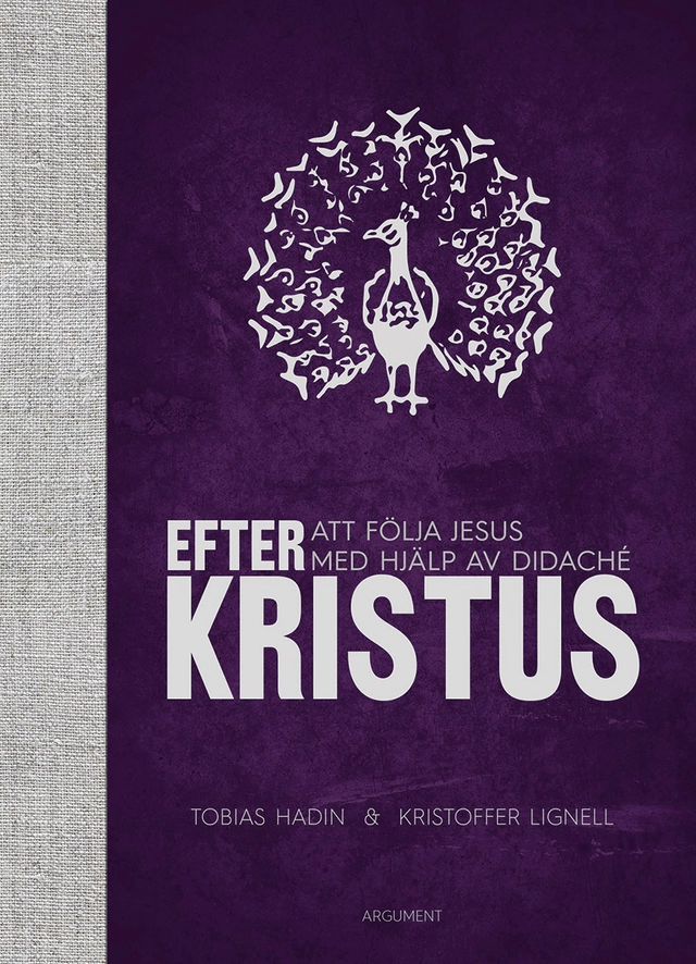 Efter Kristus : att följa Jesus med hjälp av Didaché; Tobias Hadin, Kristoffer Lignell; 2016