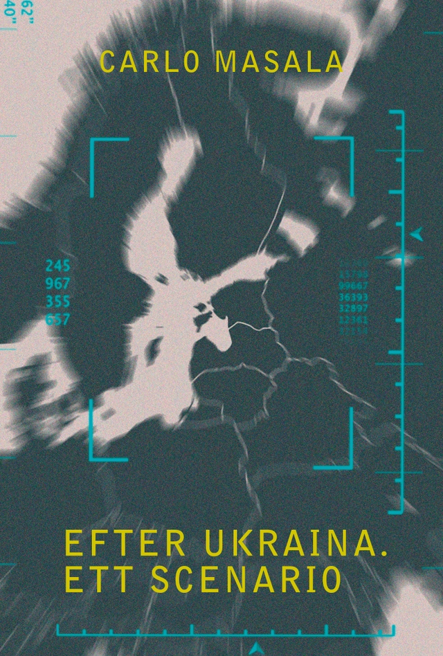 Efter Ukraina : ett scenario; Carlo Masala; 2025