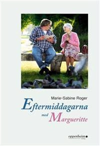 Eftermiddagarna med Margueritte; Marie-Sabine Roger; 2013