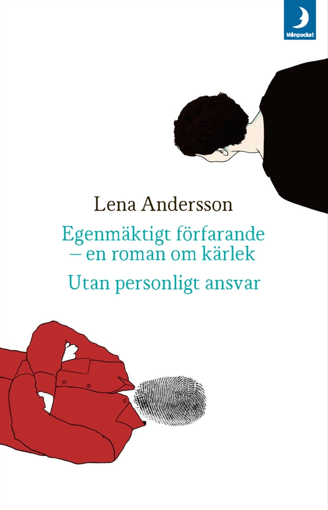 Egenmäktigt förfarande ; Utan personligt ansvar; Lena Andersson; 2015