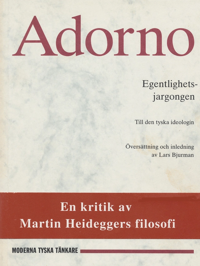 Egentlighetsjargongen : till den tyska ideologin; Theodor W. Adorno; 1996