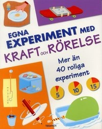 Egna experiment med kraft och rörelse; John Graham; 2003