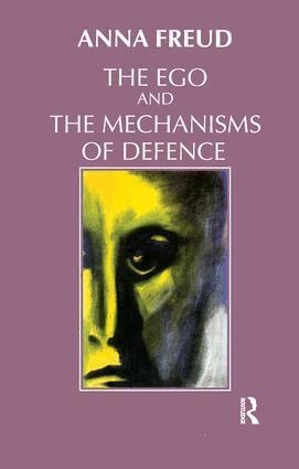 Ego and the Mechanisms of Defence; Anna Freud; 1992