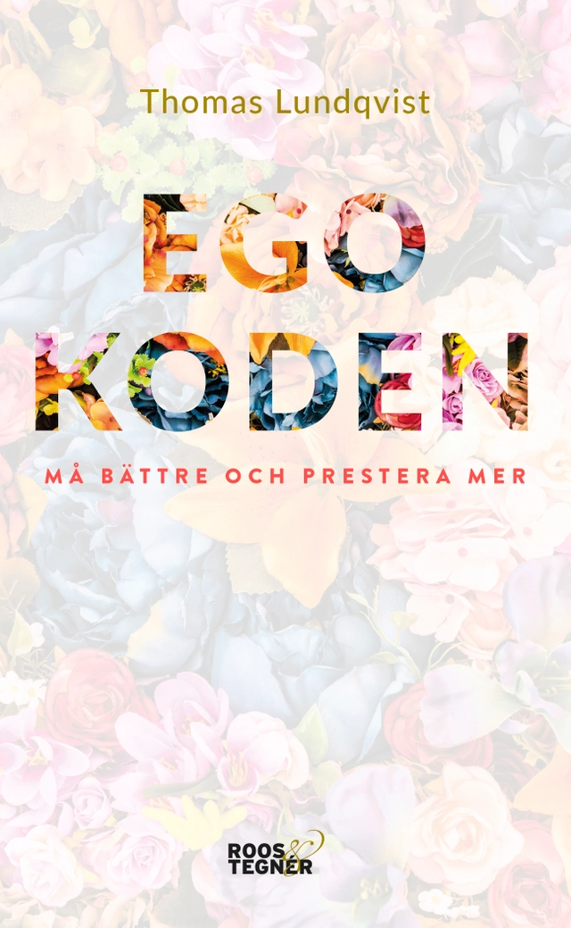 Egokoden : må bättre och prestera mer med aktivt självledarskap; Thomas Lundqvist; 2019