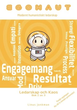 Egonaut. bok 2, Ledarskap och kaos : modernt humanistiskt ledarskap; Linus Jonkman; 2014