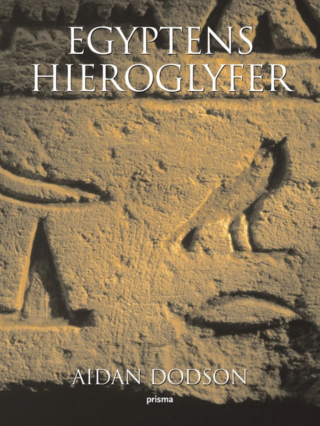 Egyptens hieroglyfer; Aidan Dodson; 2005