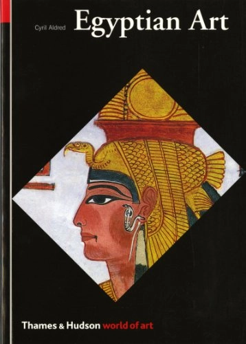 Egyptian art in the days of the pharaohs 3100-320 B. C; Cyril Aldred; 1985