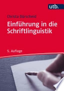 Einführung in die Schriftlinguistik Christa Dürscheid ; mit einem Kapitel zur Typographie von Jürgen Spitzmüller; Dürscheid; 2016