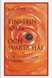 Einstein, kaos och svarta hål; K. C. Cole; 2001