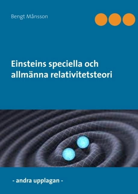 Einsteins speciella och allmänna relativitetsteori; Bengt Månsson; 2017
