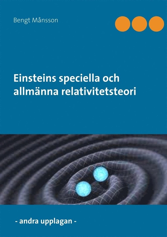 Einsteins speciella och allmänna relativitetsteori; Bengt Månsson; 2019