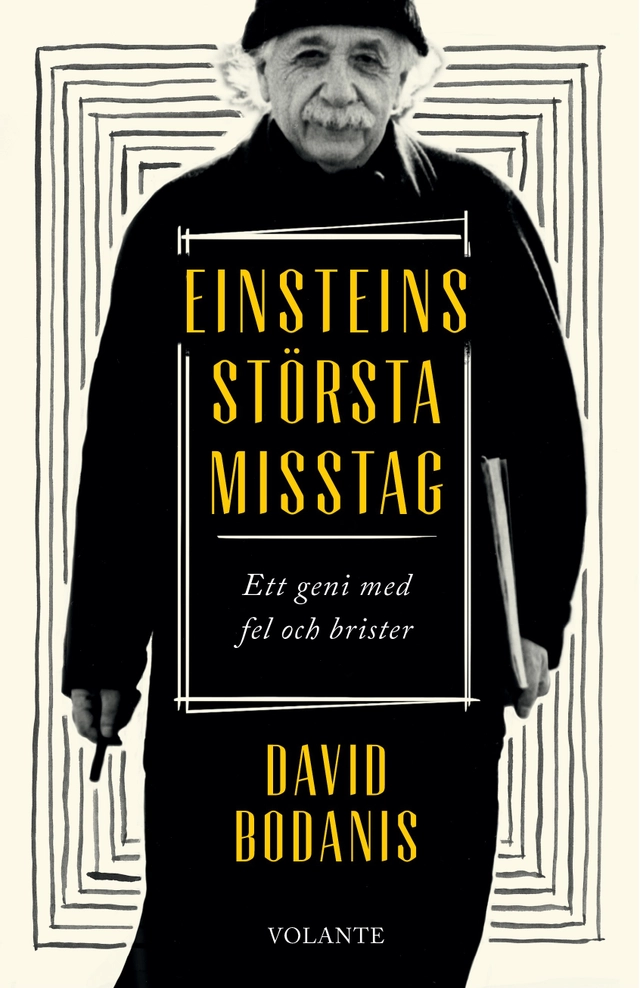 Einsteins största misstag : ett geni med fel och brister; David Bodanis; 2017