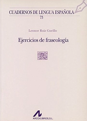 Ejercicios de fraseologíaVolym 73 av Cuadernos de lengua española; Leonor Ruiz, Leonor Ruiz Gurillo