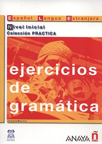 Ejercicios de gramática : nivel inicial; Josefa. Martín García; 2001