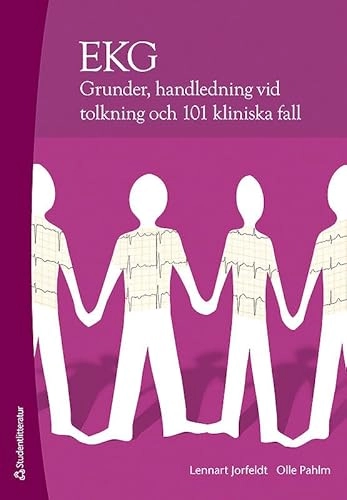 EKG : grunder, handledning vid tolkning och 101 klinsika fall; Lennart Jorfeldt, Olle Pahlm; 2011