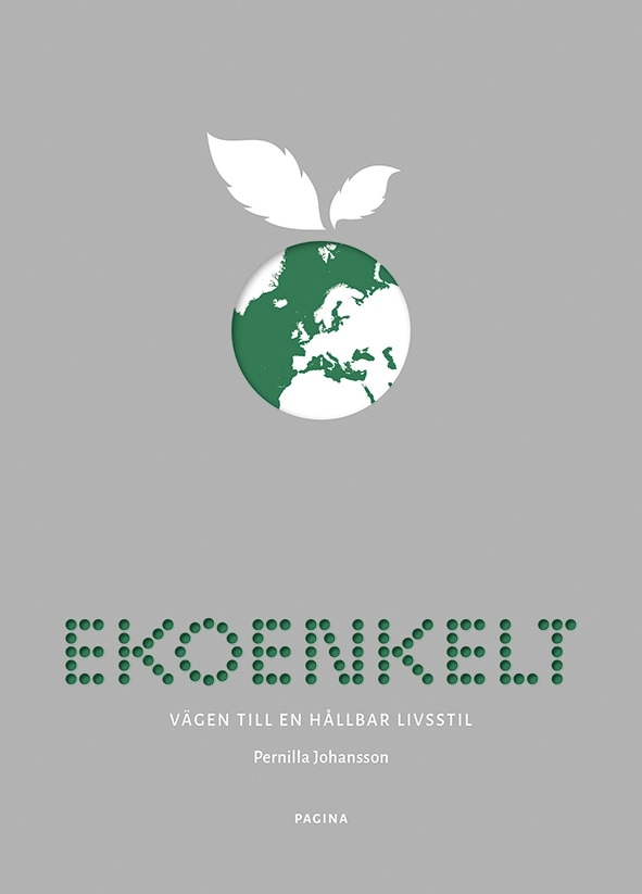 Ekoenkelt : vägen till en hållbar livsstil; Pernilla Johansson; 2016