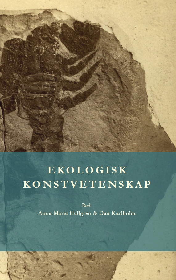 Ekologisk konstvetenskap; Anna-Maria Hällgren, Dan Karlholm; 2024