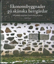 Ekonomibyggnader på skånska herrgårdar : idéhistoriska speglingar i lantbrukets arkitektur; Ulrich Lange; 2008