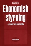 Ekonomisk styrning - grunder och perspektiv; Håkan Kullvén; 2001