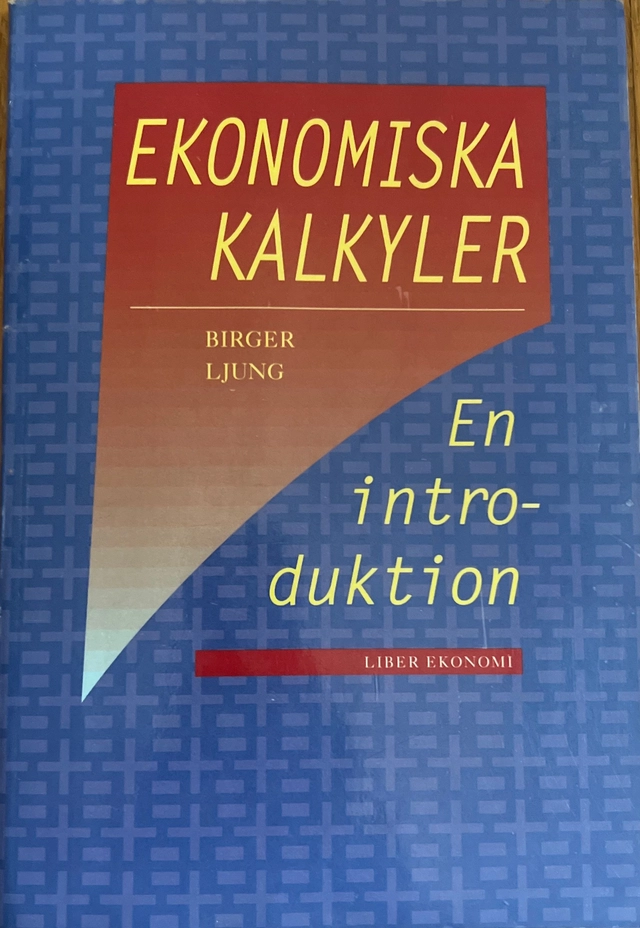 Ekonomiska kalkyler : en introduktion; Birger Ljung; 1993