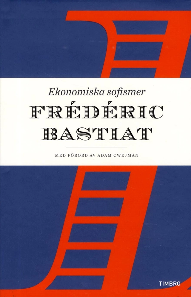Ekonomiska sofismer; Frédéric Bastiat; 2015