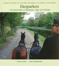 Ekoparken : the Royal Parks of Djurgården, Haga and Ulriksdal; Tommy Hammarström; 2004